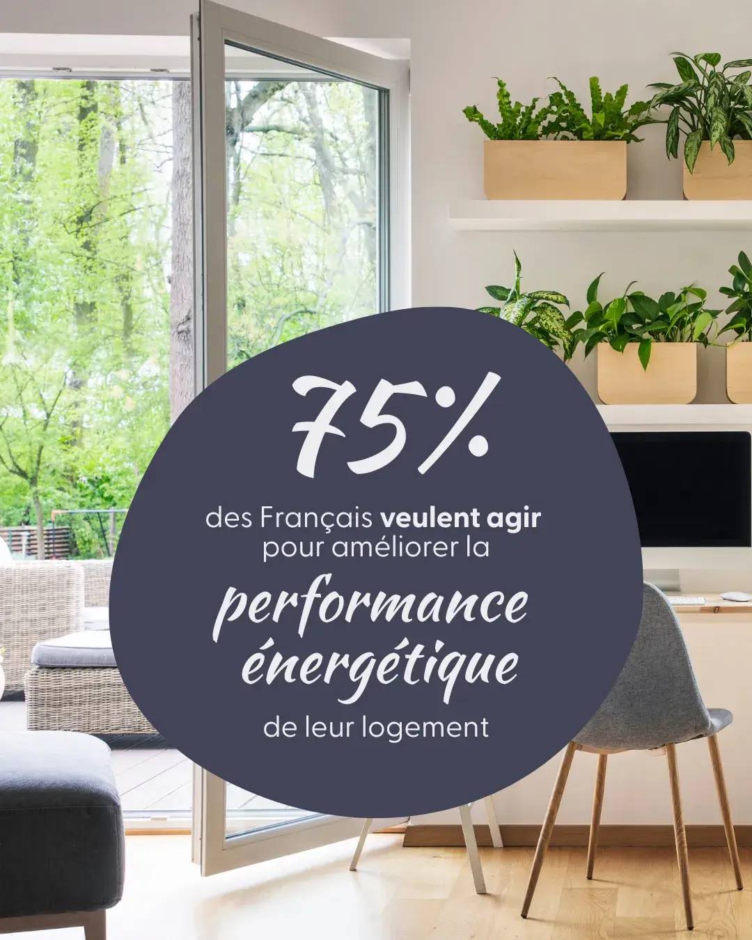 Un intérieur lumineux avec une porte-fenêtre ouverte sur un jardin verdoyant, mettant en avant un texte informant que 75% des Français souhaitent